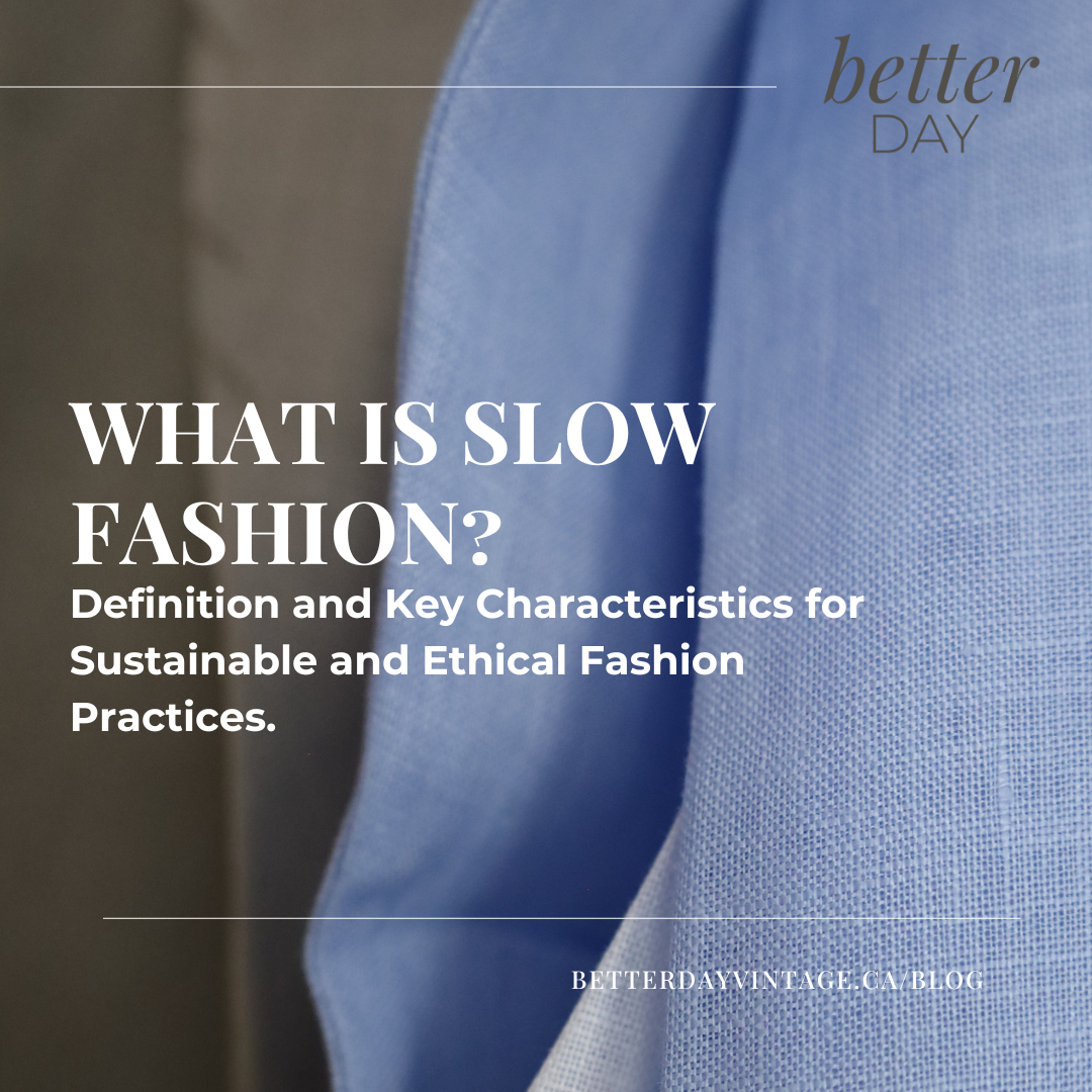 What is Slow Fashion? Definition and Key Characteristics for Sustainable and Ethical Fashion Practices.